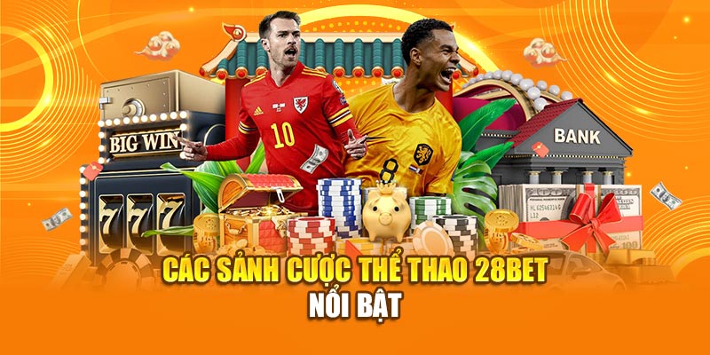 Thể Thao 28Bet - Đa Dạng Bộ Môn Với Tỷ Lệ Kèo Hấp Dẫn 2 Các sảnh cược thể thao 28bet nổi bật